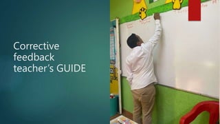 Corrective
feedback
teacher’s GUIDE
 