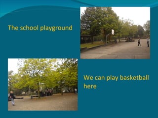 The school playground We can play basketball here 