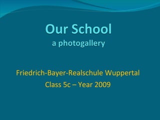 Friedrich-Bayer-Realschule   Wuppertal Class 5c – Year 2009 