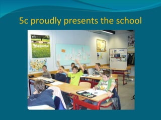 5c proudly presents the school 