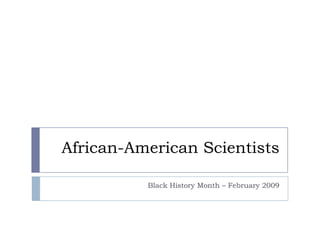 African-American Scientists Black History Month – February 2009 