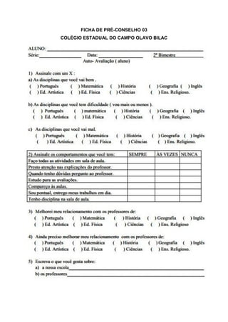 FICHA DE PRÉ-CONSELHO 03
COLÉGIO ESTADUAL DO CAMPO OLAVO BILAC
FICHA DE PRÉ-CONSELHO 04
 