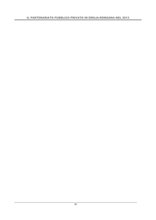 IL PARTENARIATO PUBBLICO PRIVATO IN EMILIA-ROMAGNA NEL 2013
IV
 