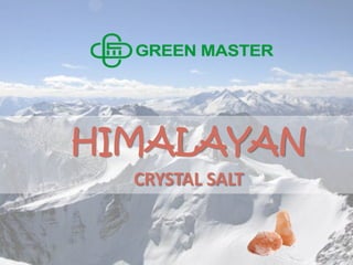 HIMALAYAN
CRYSTAL SALT

 