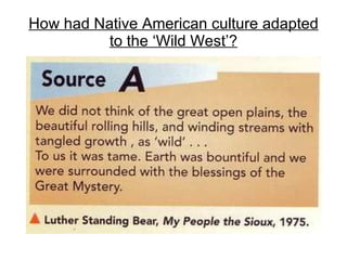 How had Native American culture adapted to the ‘Wild West’? 