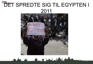 DET SPREDTE SIG TIL EGYPTEN I
2011
29
 