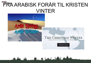 FRA ARABISK FORÅR TIL KRISTEN
VINTER
33
 