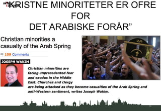 ”KRISTNE MINORITETER ER OFRE
FOR
DET ARABISKE FORÅR”
34
 