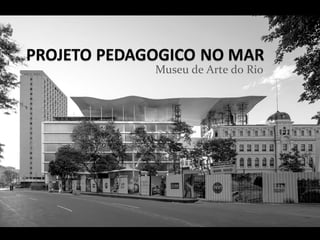 Museu de Arte do Rio
 