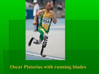 Oscar Pistorius with running bladesOscar Pistorius with running blades
 
