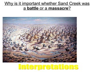 Why is it important whether Sand Creek was a  battle  or a  massacre ? Interpretations 