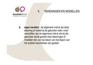 II.    TEKENINGEN EN MODELLEN




b.   eigen karakter : de algemene indruk die deze
     tekening of model bij de gebruiker wekt, moet
     verschillen van de algemene indruk die bij die
     gebruiker wordt gewekt door tekeningen of
     modellen die voor de datum van het depot voor
     het publiek beschikbaar zijn gesteld
 