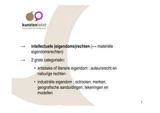 →   intellectuele (eigendoms)rechten (↔ materiële
    eigendomsrechten)
→   2 grote categorieën:
     • artistieke of literaire eigendom : auteursrecht en
       naburige rechten
     • industriële eigendom : octrooien, merken,
       geografische aanduidingen, tekeningen en
       modellen
                                                            8
 