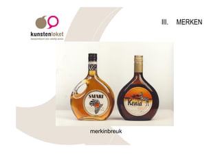 III.   MERKEN




merkinbreuk
 