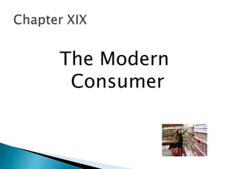 The Modern
 Consumer
 