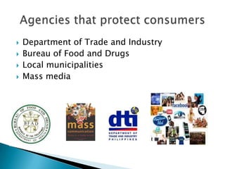    Department of Trade and Industry
   Bureau of Food and Drugs
   Local municipalities
   Mass media
 