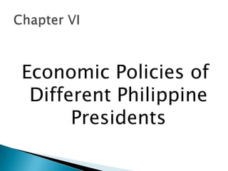 Economic Policies of
 Different Philippine
      Presidents
 