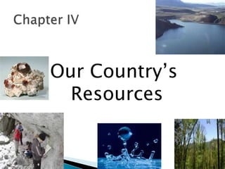 Our Country’s
  Resources
 