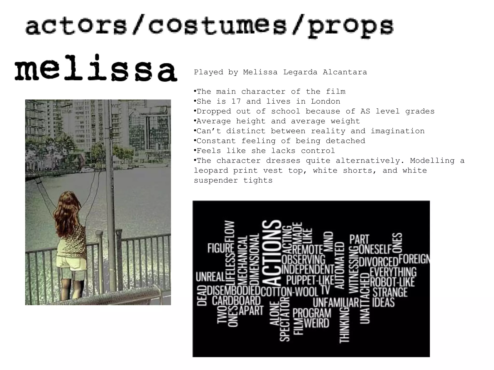 Played by Melissa LegardaAlcantaraThe main character of the film