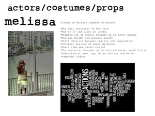 Played by Melissa LegardaAlcantaraThe main character of the film