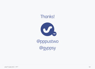 163ustwo™ studios 2013 / PPP™
@pppustwo
@gyppsy
Thanks!
 