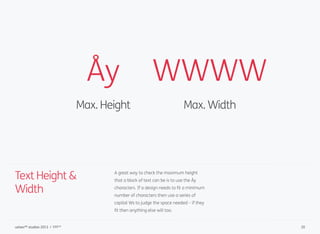 Text Height &
Width
A great way to check the maximum height
that a block of text can be is to use the Åy
characters. If a ...