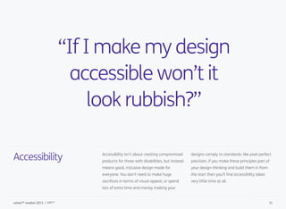 Accessibility Accessibility isn’t about creating compromised
products for those with disabilities, but instead
means good,...