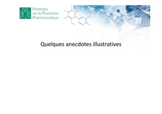 Quelques anecdotes illustratives
 