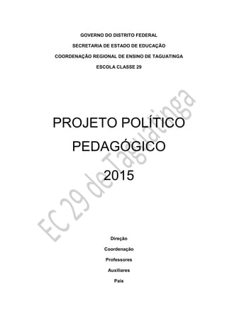 GOVERNO DO DISTRITO FEDERAL
SECRETARIA DE ESTADO DE EDUCAÇÃO
COORDENAÇÃO REGIONAL DE ENSINO DE TAGUATINGA
ESCOLA CLASSE 29...