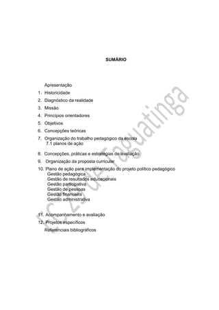 SUMÁRIO
Apresentação
1. Historicidade
2. Diagnóstico da realidade
3. Missão
4. Princípios orientadores
5. Objetivos
6. Con...