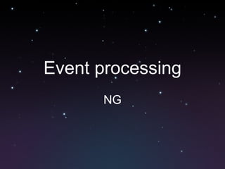 Event processing NG 