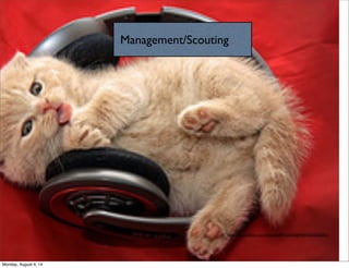 Management/Scouting
https://www.ﬂickr.com/photos/69432245@N07/6355206051/
Monday, August 4, 14
 