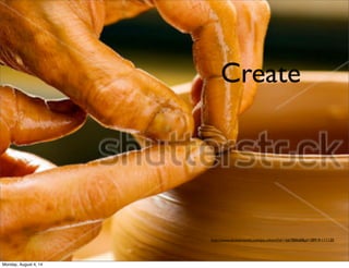 Create
http://www.shutterstock.com/pic.mhtml?id=166788668&pl=38919-111120
Monday, August 4, 14
 