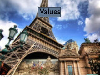 Values
https://www.ﬂickr.com/photos/35375520@N07/4561126538/
Monday, August 4, 14
 