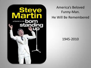 America’s Beloved Funny-Man. He Will Be Remembered 1945-2010 