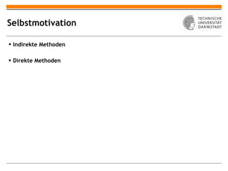 Selbstmotivation Indirekte Methoden Direkte Methoden 