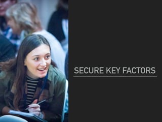 SECURE KEY FACTORS
 