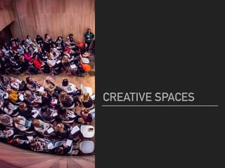 CREATIVE SPACES
 