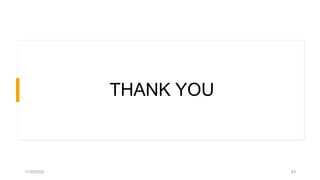 THANK YOU
11/30/2020 43
 