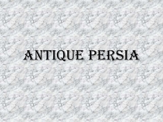 Antique Persia
 