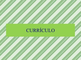 CURRÍCULO
 