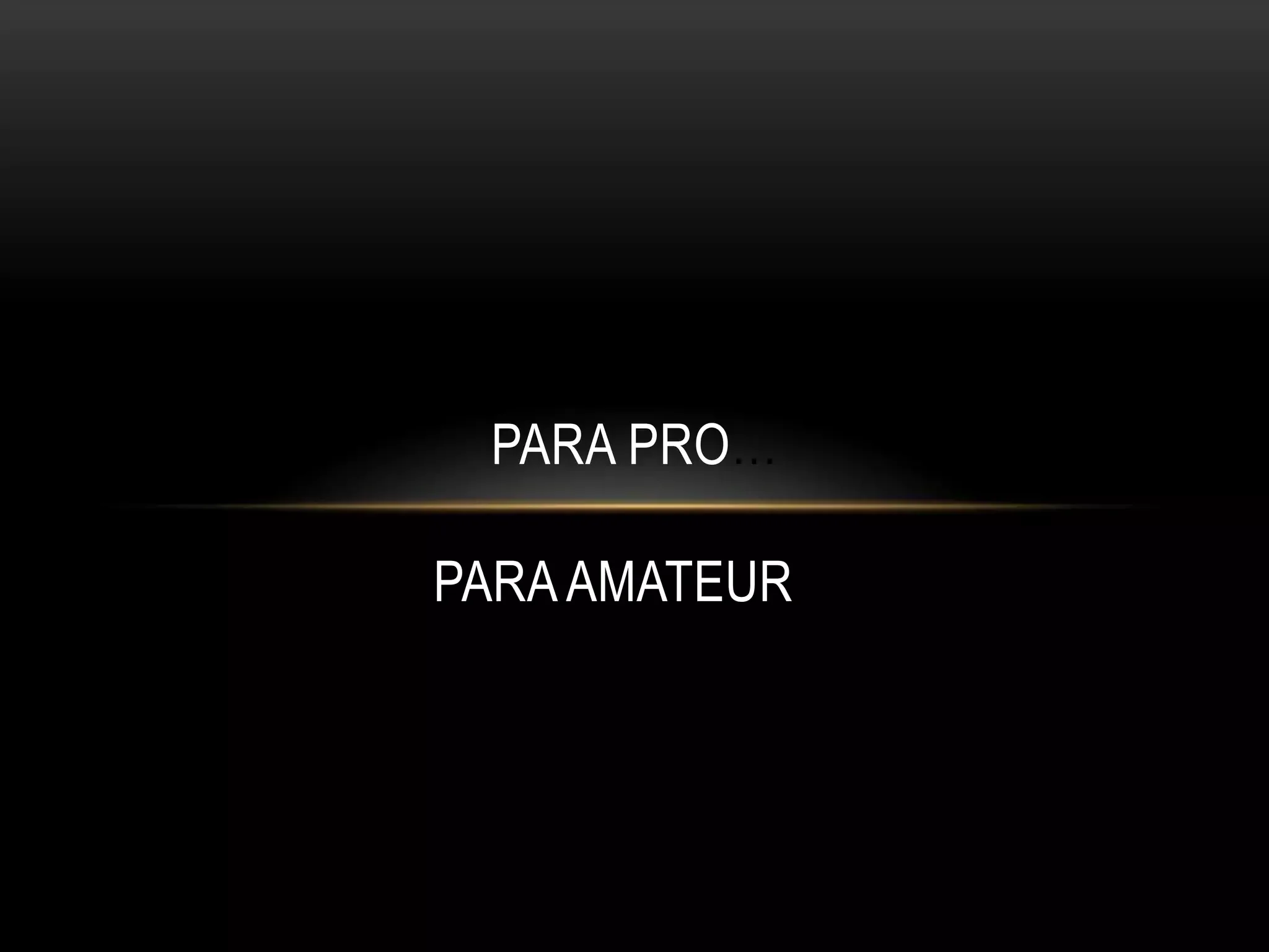 PARA AMATEURPara pro…