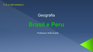 E. B. 2,3 SÃO GONÇALO
Professora: Sofia Duarte
Geografia
 