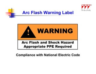 Arc Flash Warning Label




Compliance with National Electric Code
 