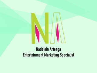 Nadelein Arteaga
Entertainment Marketing Specialist
 