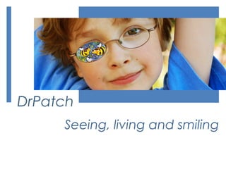 DrPatch
Seeing, living and smiling

 