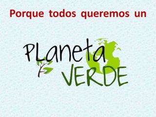 Porque todos queremos un
 