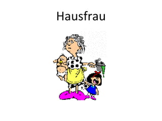 Hausfrau
 