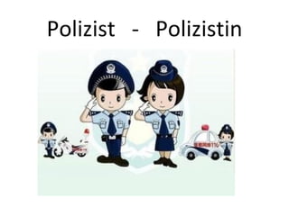 Polizist - Polizistin
 