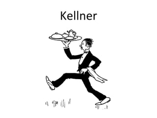Kellner
 